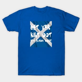 Get Yer Kilt Oot Its Burns Night White Text With Saltire T-Shirt